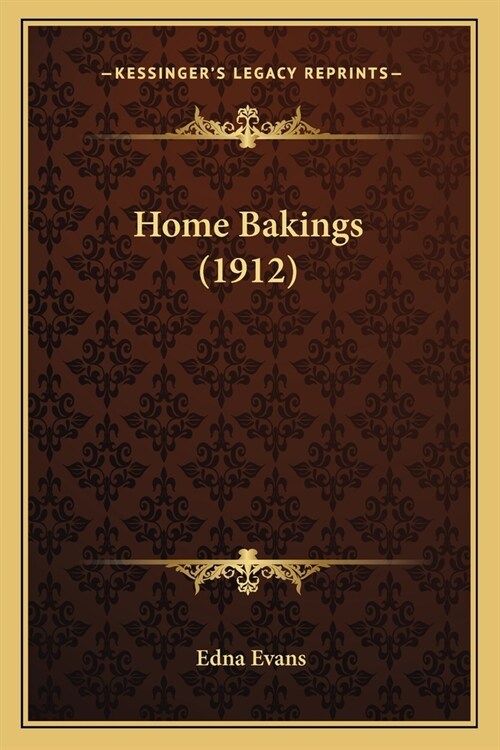 Home Bakings (1912) (Paperback)