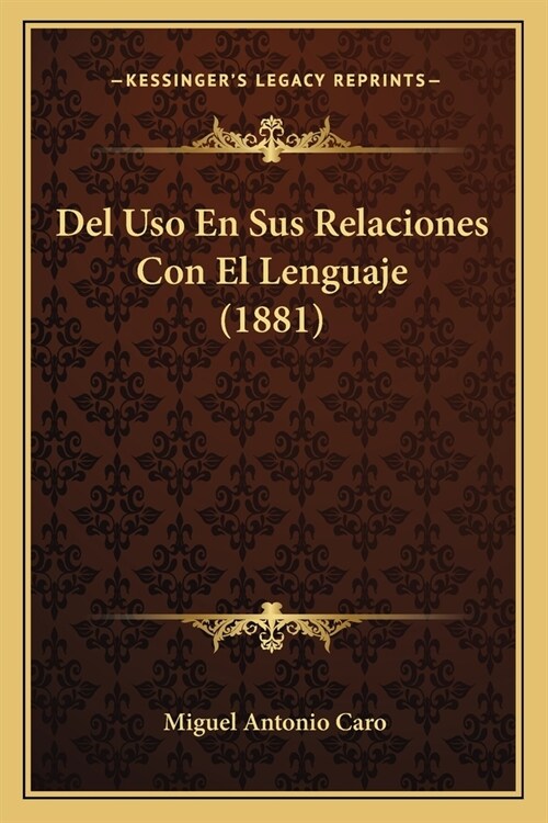 Del Uso En Sus Relaciones Con El Lenguaje (1881) (Paperback)