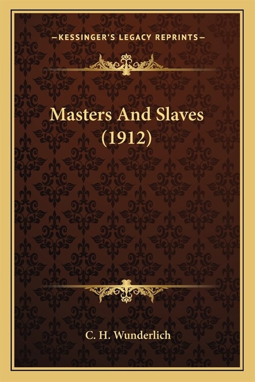 Masters And Slaves (1912) (Paperback)