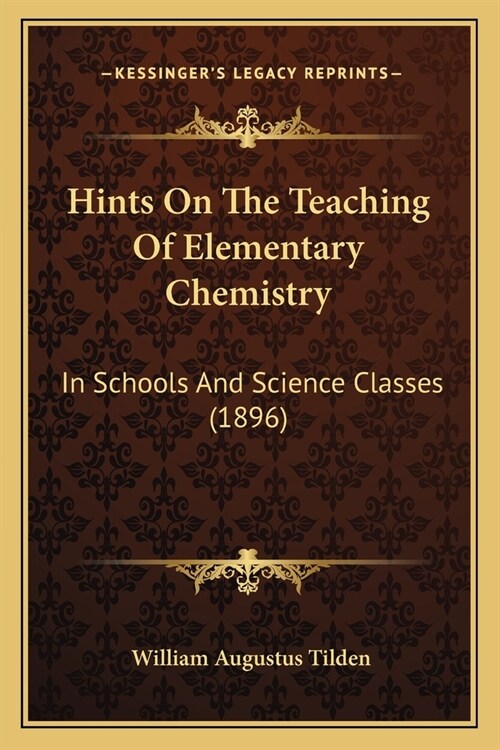 Hints On The Teaching Of Elementary Chemistry: In Schools And Science Classes (1896) (Paperback)