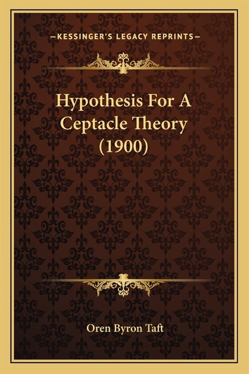 Hypothesis For A Ceptacle Theory (1900) (Paperback)