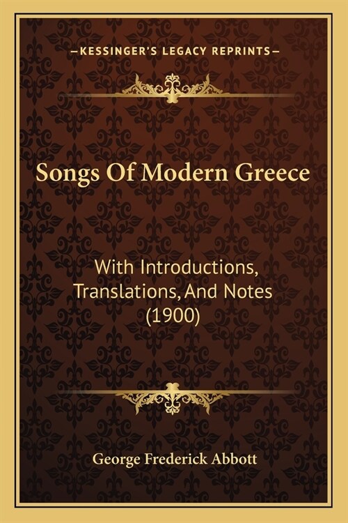 Songs Of Modern Greece: With Introductions, Translations, And Notes (1900) (Paperback)