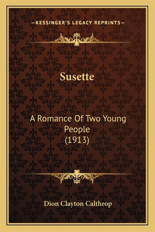 Susette: A Romance Of Two Young People (1913) (Paperback)