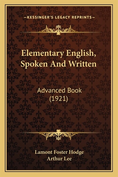 Elementary English, Spoken And Written: Advanced Book (1921) (Paperback)