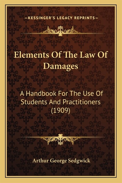 Elements Of The Law Of Damages: A Handbook For The Use Of Students And Practitioners (1909) (Paperback)