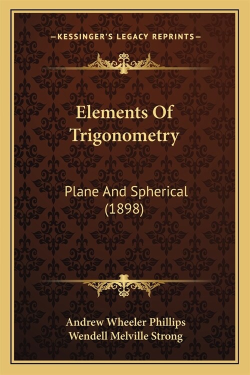 Elements Of Trigonometry: Plane And Spherical (1898) (Paperback)