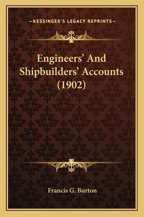 Engineers And Shipbuilders Accounts (1902) (Paperback)