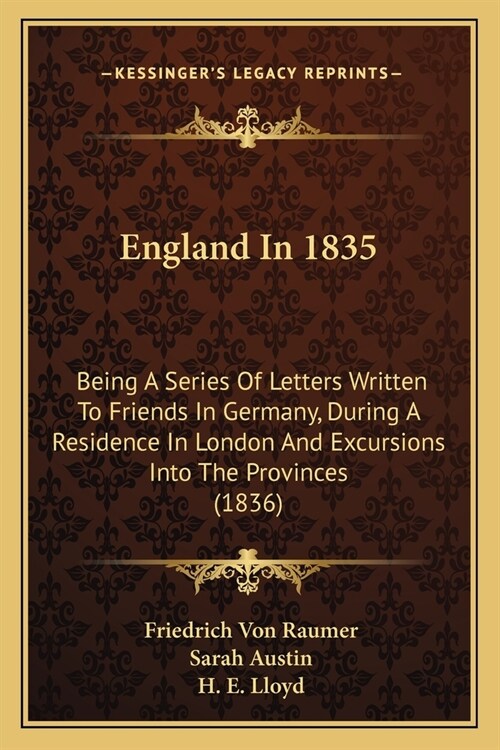 England In 1835: Being A Series Of Letters Written To Friends In Germany, During A Residence In London And Excursions Into The Province (Paperback)