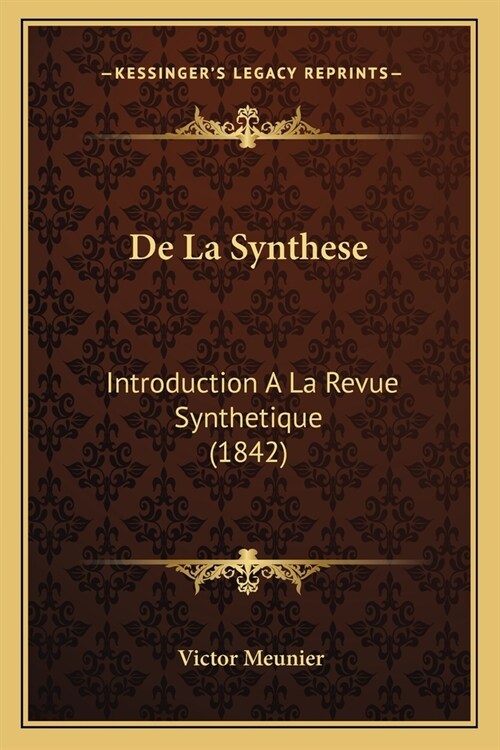 De La Synthese: Introduction A La Revue Synthetique (1842) (Paperback)