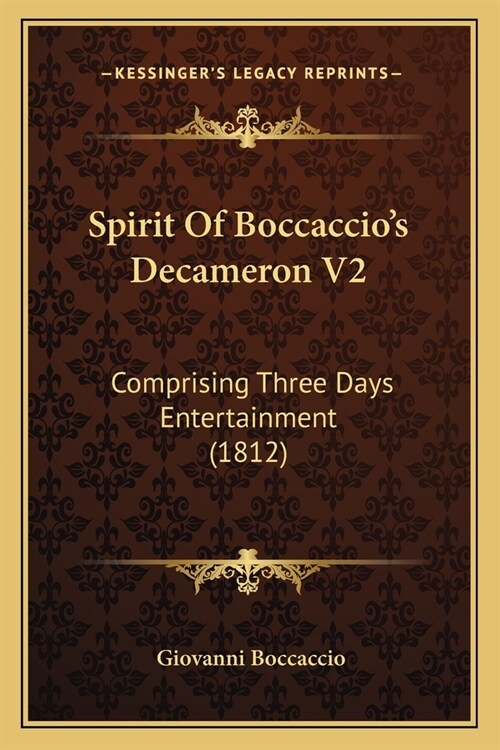 Spirit Of Boccaccios Decameron V2: Comprising Three Days Entertainment (1812) (Paperback)