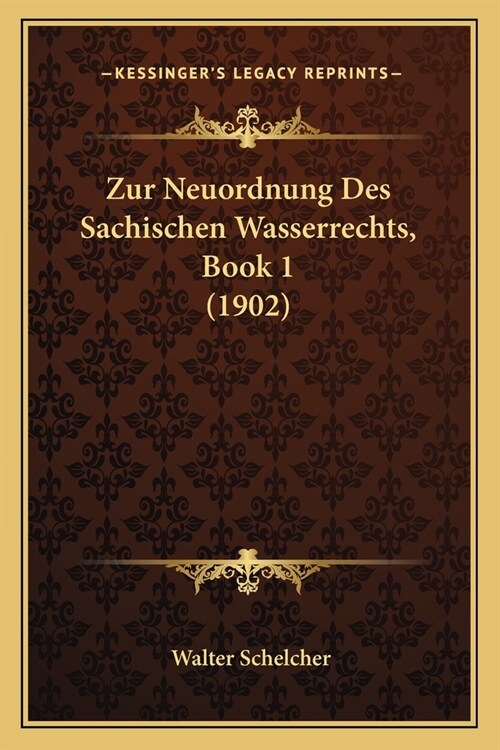 Zur Neuordnung Des Sachischen Wasserrechts, Book 1 (1902) (Paperback)