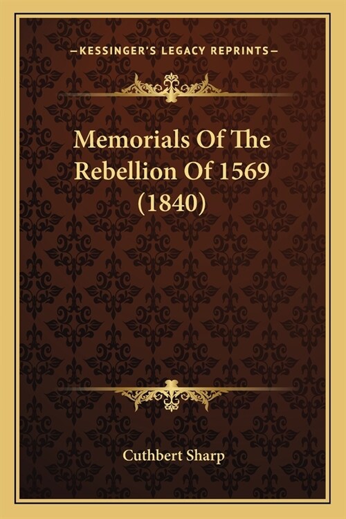 Memorials Of The Rebellion Of 1569 (1840) (Paperback)