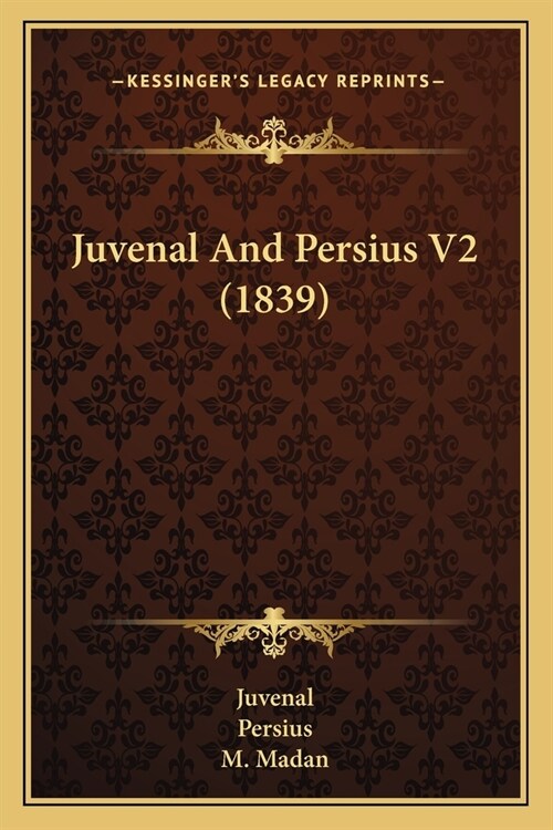 Juvenal And Persius V2 (1839) (Paperback)