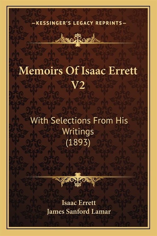 Memoirs Of Isaac Errett V2: With Selections From His Writings (1893) (Paperback)