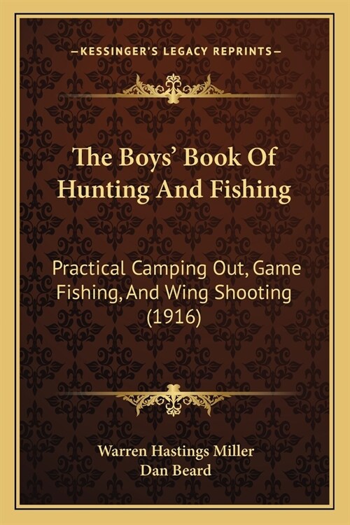 The Boys Book Of Hunting And Fishing: Practical Camping Out, Game Fishing, And Wing Shooting (1916) (Paperback)