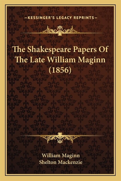 The Shakespeare Papers Of The Late William Maginn (1856) (Paperback)