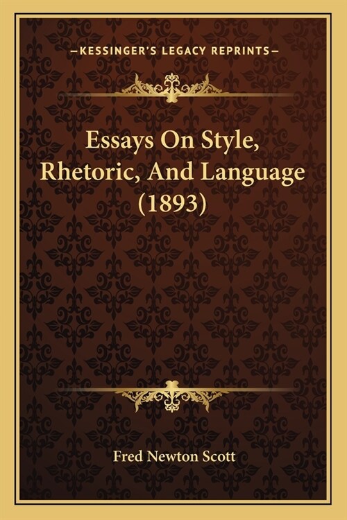 Essays On Style, Rhetoric, And Language (1893) (Paperback)