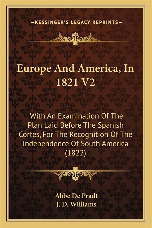 Europe And America, In 1821 V2: With An Examination Of The Plan Laid Before The Spanish Cortes, For The Recognition Of The Independence Of South Ameri (Paperback)