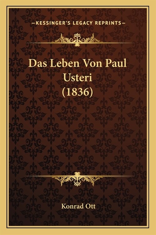 Das Leben Von Paul Usteri (1836) (Paperback)