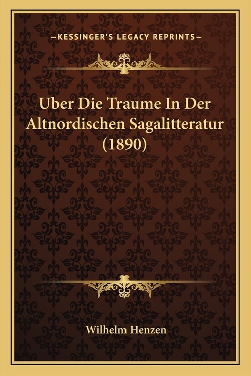 Uber Die Traume In Der Altnordischen Sagalitteratur (1890) (Paperback)