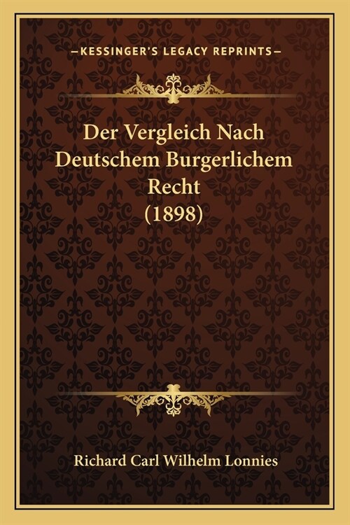 Der Vergleich Nach Deutschem Burgerlichem Recht (1898) (Paperback)