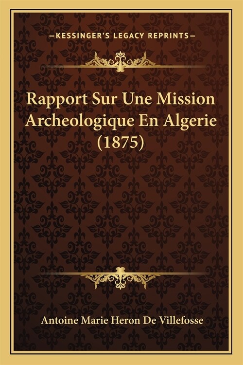 Rapport Sur Une Mission Archeologique En Algerie (1875) (Paperback)