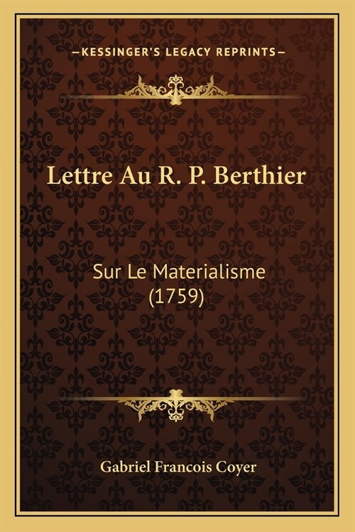 Lettre Au R. P. Berthier: Sur Le Materialisme (1759) (Paperback)