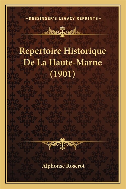 Repertoire Historique De La Haute-Marne (1901) (Paperback)