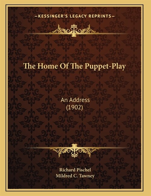 The Home Of The Puppet-Play: An Address (1902) (Paperback)