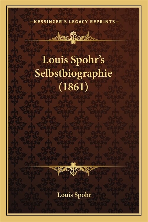 Louis Spohrs Selbstbiographie (1861) (Paperback)