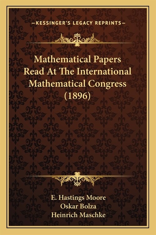 Mathematical Papers Read At The International Mathematical Congress (1896) (Paperback)