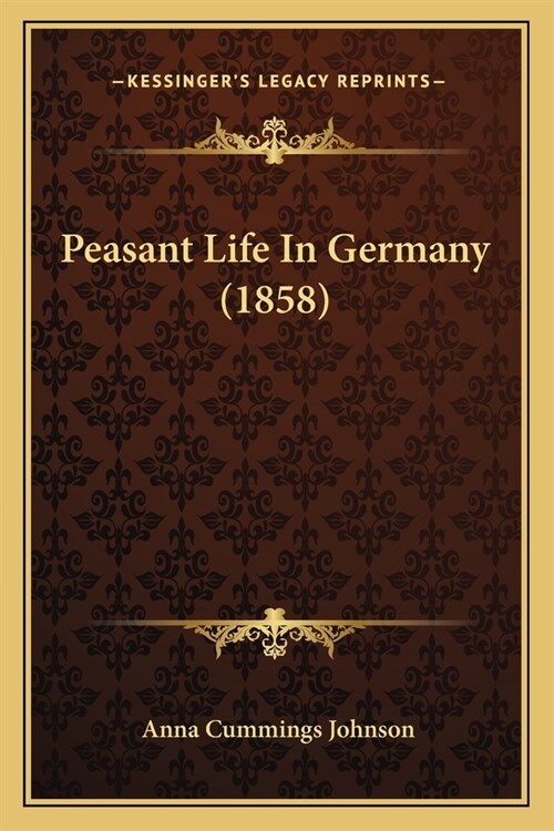 Peasant Life In Germany (1858) (Paperback)