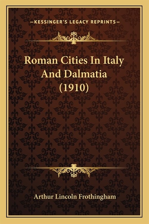 Roman Cities In Italy And Dalmatia (1910) (Paperback)