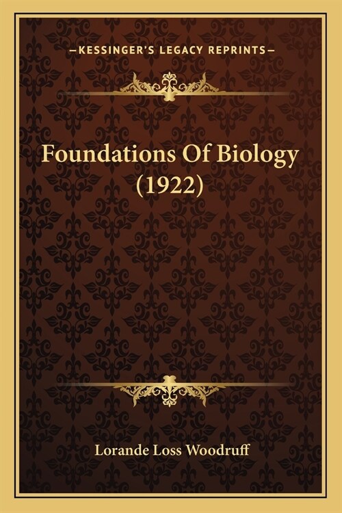 Foundations Of Biology (1922) (Paperback)