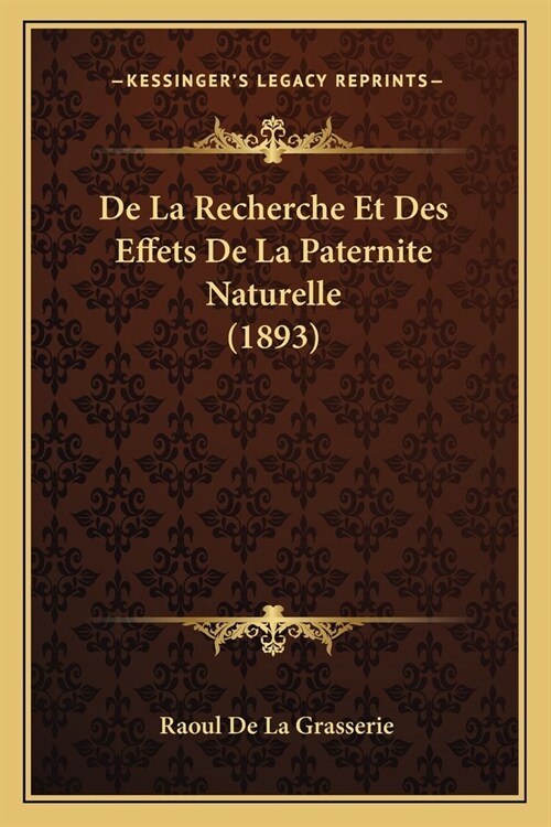 De La Recherche Et Des Effets De La Paternite Naturelle (1893) (Paperback)