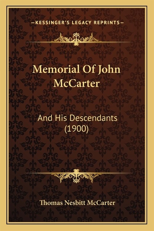 Memorial Of John McCarter: And His Descendants (1900) (Paperback)