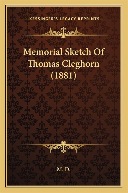 Memorial Sketch Of Thomas Cleghorn (1881) (Paperback)