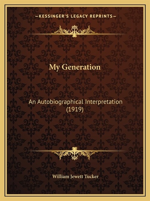 My Generation: An Autobiographical Interpretation (1919) (Paperback)