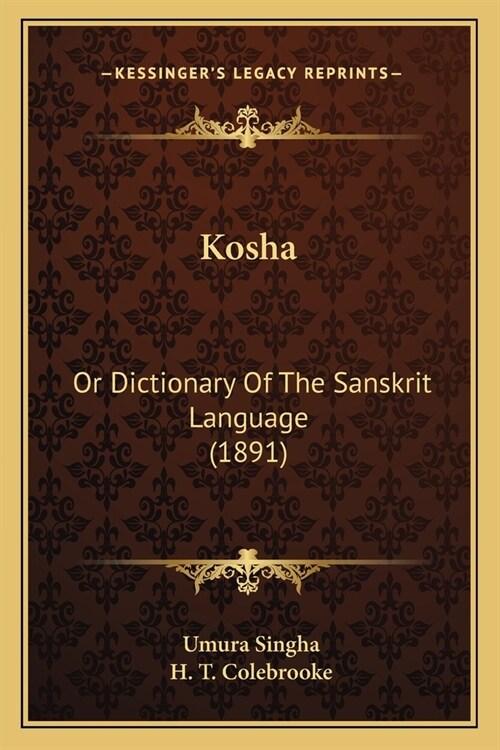 Kosha: Or Dictionary Of The Sanskrit Language (1891) (Paperback)