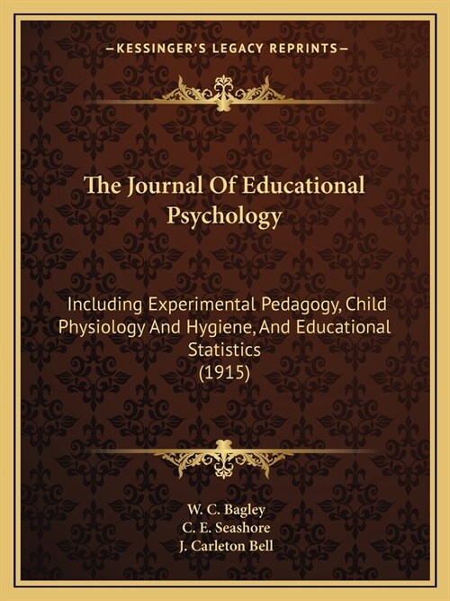 The Journal Of Educational Psychology: Including Experimental Pedagogy, Child Physiology And Hygiene, And Educational Statistics (1915) (Paperback)