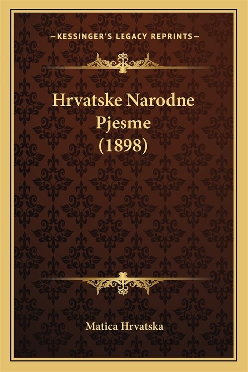 Hrvatske Narodne Pjesme (1898) (Paperback)