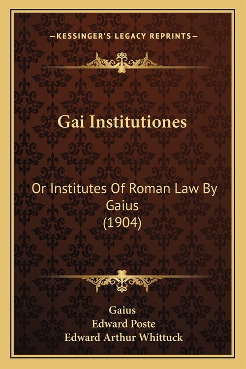 Gai Institutiones: Or Institutes Of Roman Law By Gaius (1904) (Paperback)