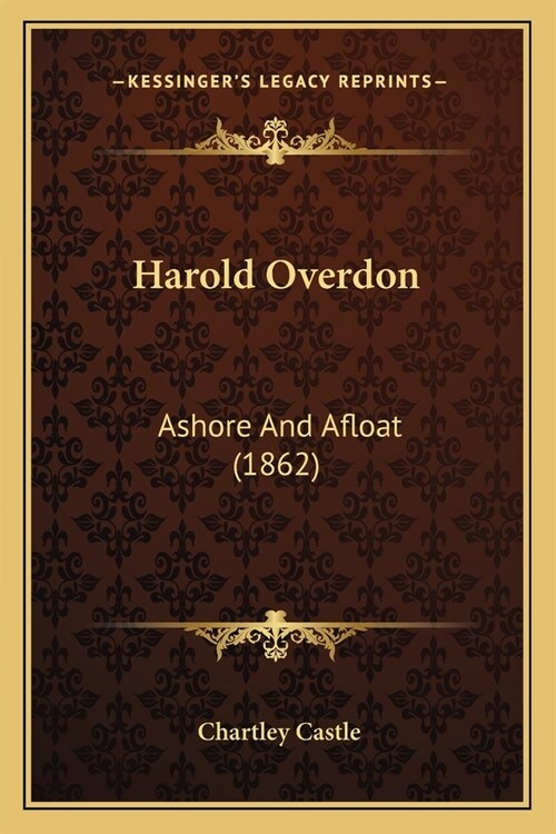 Harold Overdon: Ashore And Afloat (1862) (Paperback)