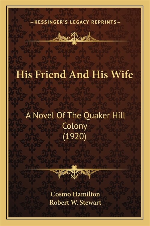 His Friend And His Wife: A Novel Of The Quaker Hill Colony (1920) (Paperback)