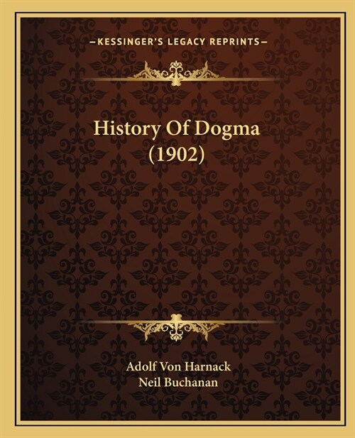 History Of Dogma (1902) (Paperback)