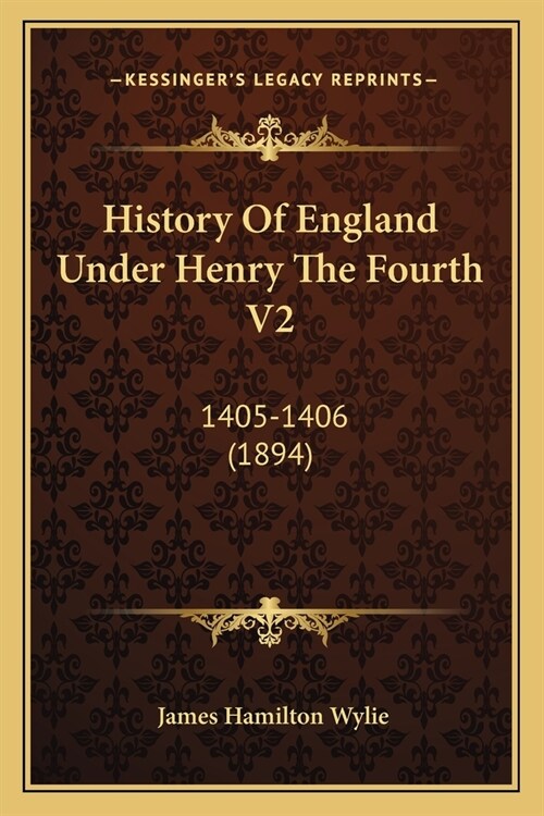 History Of England Under Henry The Fourth V2: 1405-1406 (1894) (Paperback)