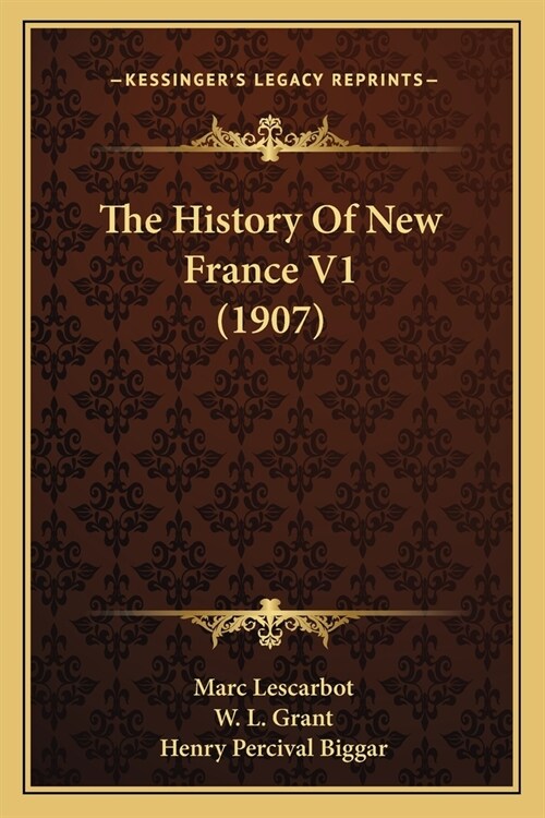 The History Of New France V1 (1907) (Paperback)