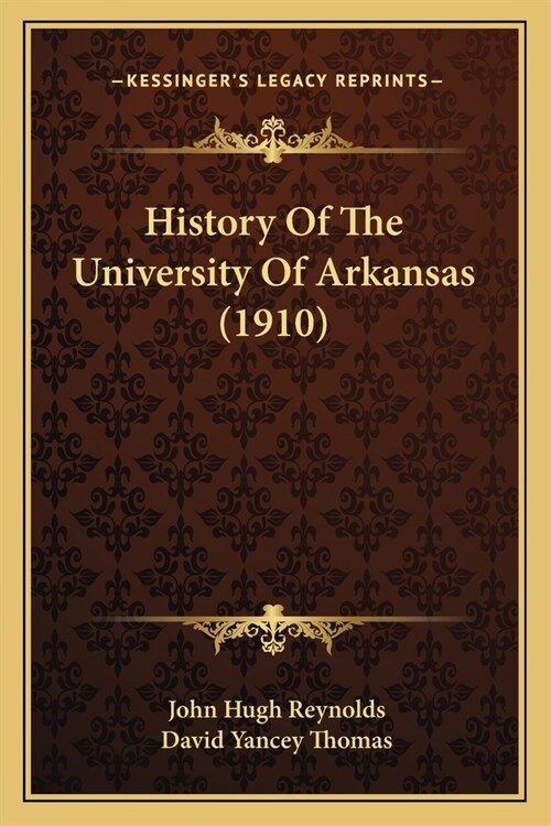 History Of The University Of Arkansas (1910) (Paperback)