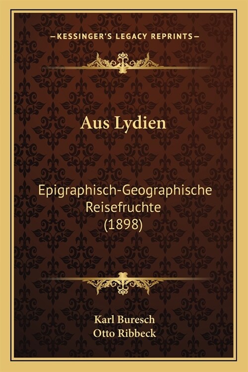 Aus Lydien: Epigraphisch-Geographische Reisefruchte (1898) (Paperback)