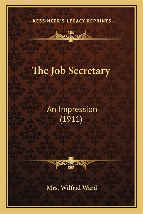 The Job Secretary: An Impression (1911) (Paperback)
